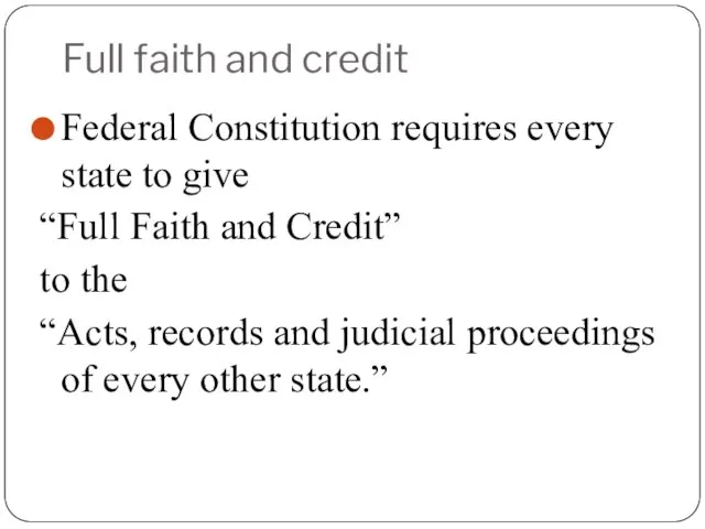 Full faith and credit Federal Constitution requires every state to give