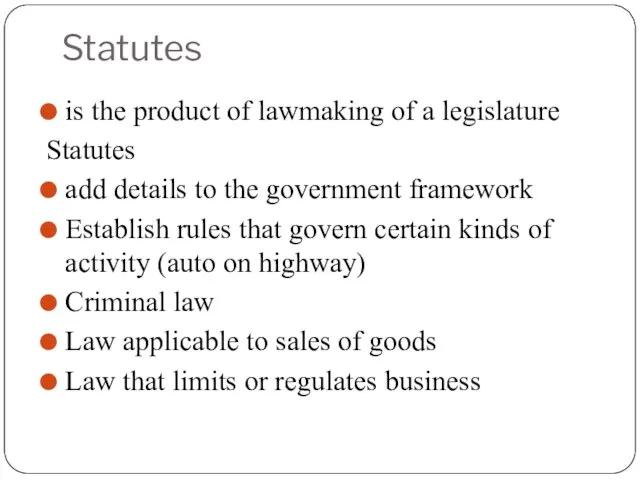 Statutes is the product of lawmaking of a legislature Statutes add