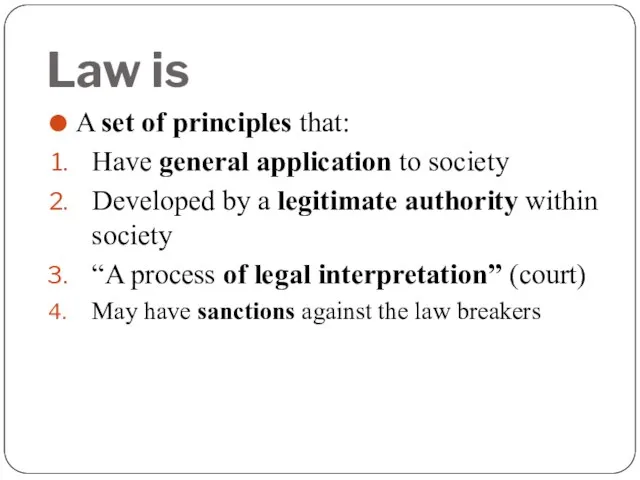 Law is A set of principles that: Have general application to