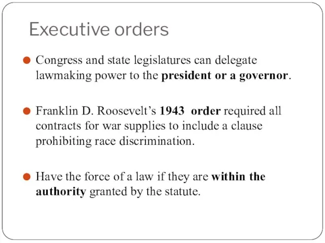 Executive orders Congress and state legislatures can delegate lawmaking power to