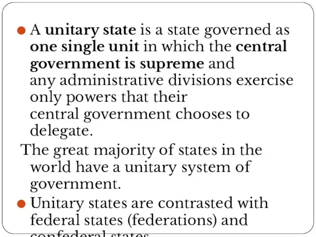 A unitary state is a state governed as one single unit