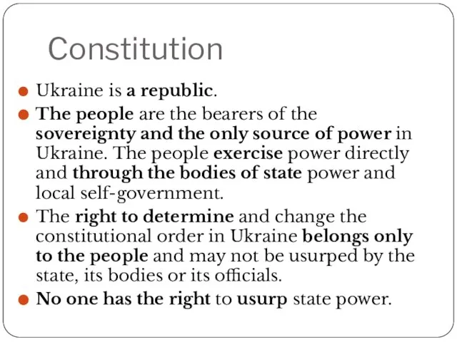 Constitution Ukraine is a republic. The people are the bearers of