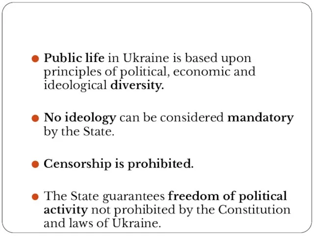 Public life in Ukraine is based upon principles of political, economic