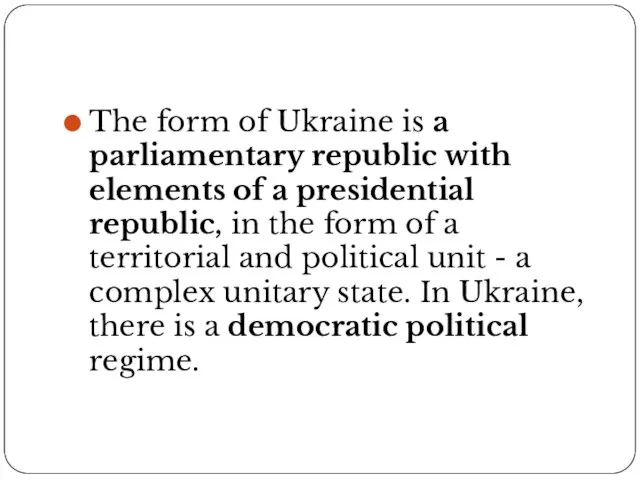 The form of Ukraine is a parliamentary republic with elements of