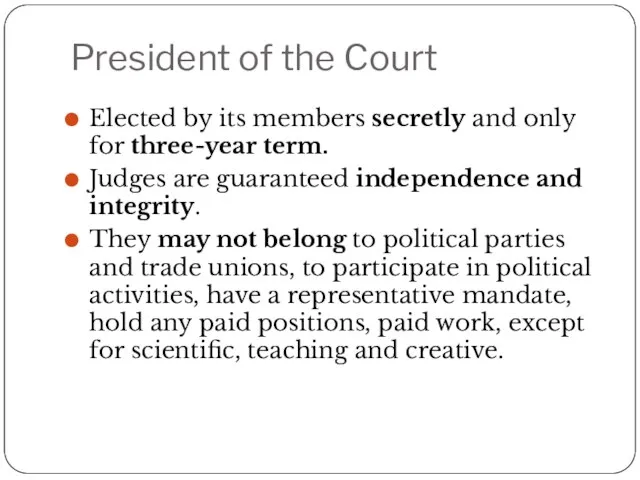 President of the Court Elected by its members secretly and only