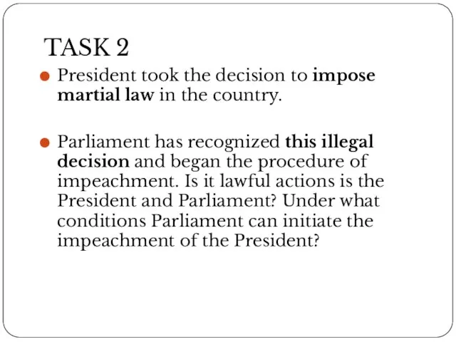 TASK 2 President took the decision to impose martial law in