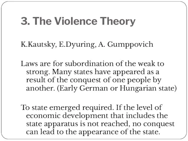 3. The Violence Theory K.Kautsky, E.Dyuring, A. Gumppovich Laws are for