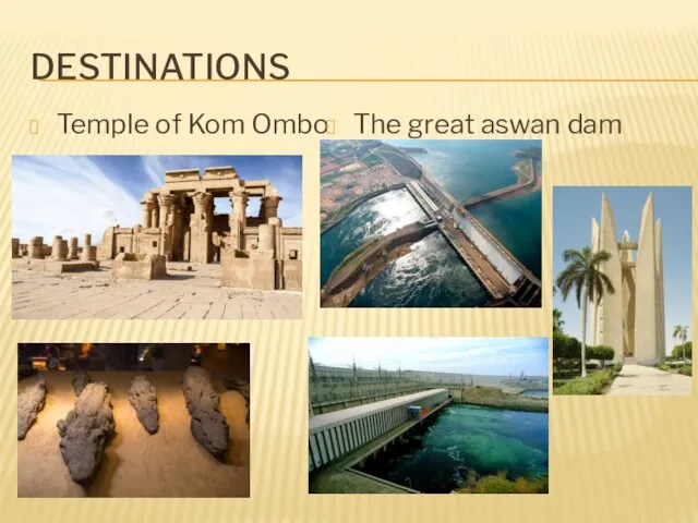 DESTINATIONS Temple of Kom Ombo The great aswan dam