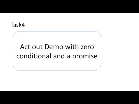 Task4 Act out Demo with zero conditional and a promise