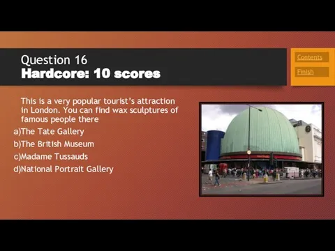 Question 16 Hardcore: 10 scores This is a very popular tourist’s