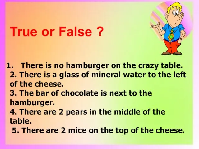 True or False ? There is no hamburger on the crazy