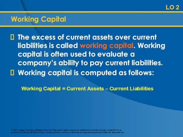 Working Capital The excess of current assets over current liabilities is