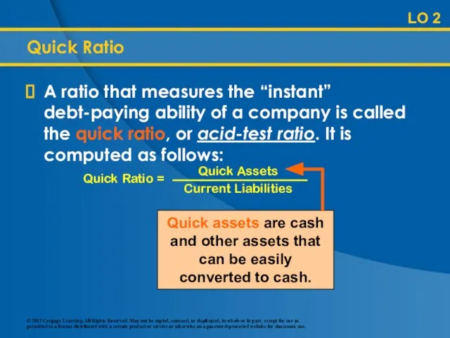 LO 2 Quick Ratio A ratio that measures the “instant” debt-paying