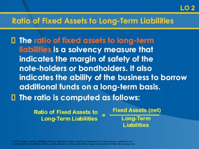 Ratio of Fixed Assets to Long-Term Liabilities The ratio of fixed