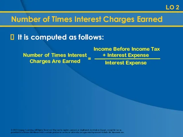 LO 2 Number of Times Interest Charges Earned It is computed as follows: