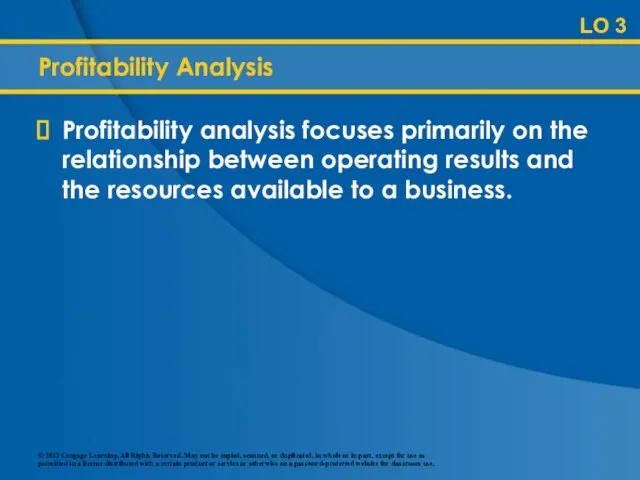 Profitability Analysis Profitability analysis focuses primarily on the relationship between operating