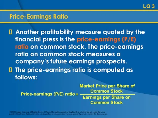 Price-Earnings Ratio Another profitability measure quoted by the financial press is