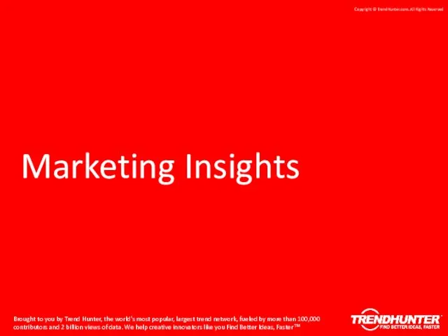 Marketing Insights Brought to you by Trend Hunter, the world's most