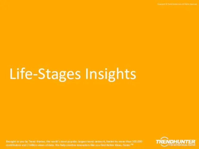 Life-Stages Insights Brought to you by Trend Hunter, the world's most