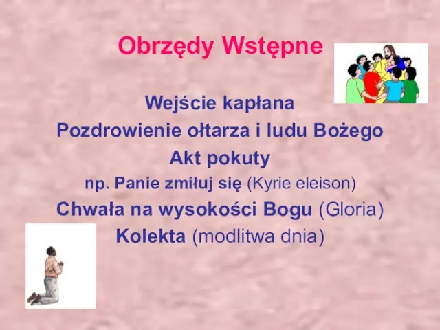 Obrzędy Wstępne Wejście kapłana Pozdrowienie ołtarza i ludu Bożego Akt pokuty