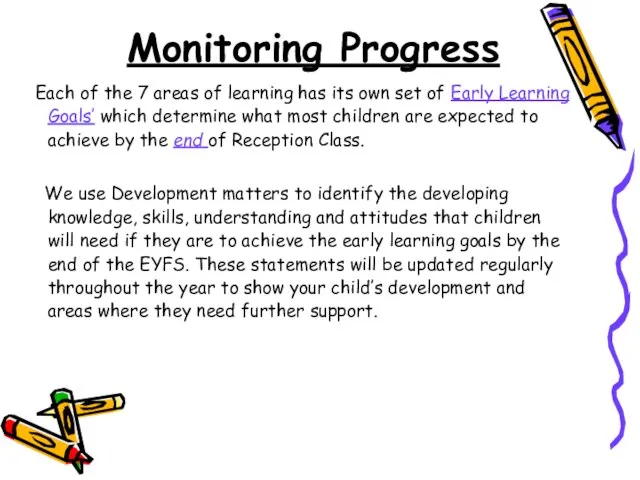 Monitoring Progress Each of the 7 areas of learning has its