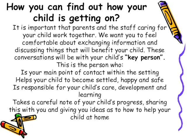It is important that parents and the staff caring for your