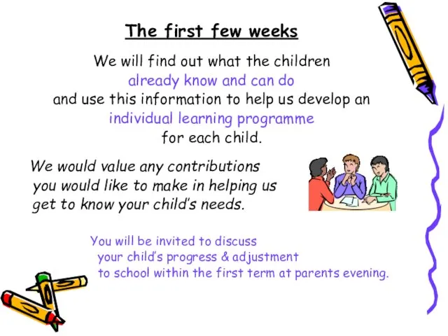 The first few weeks We will find out what the children