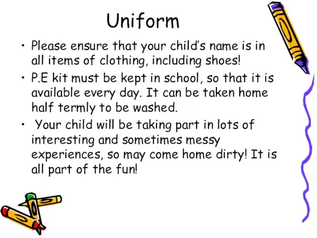 Uniform Please ensure that your child’s name is in all items