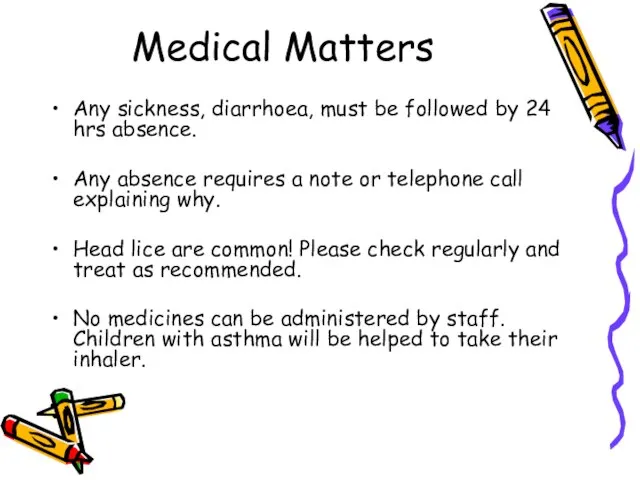 Medical Matters Any sickness, diarrhoea, must be followed by 24 hrs