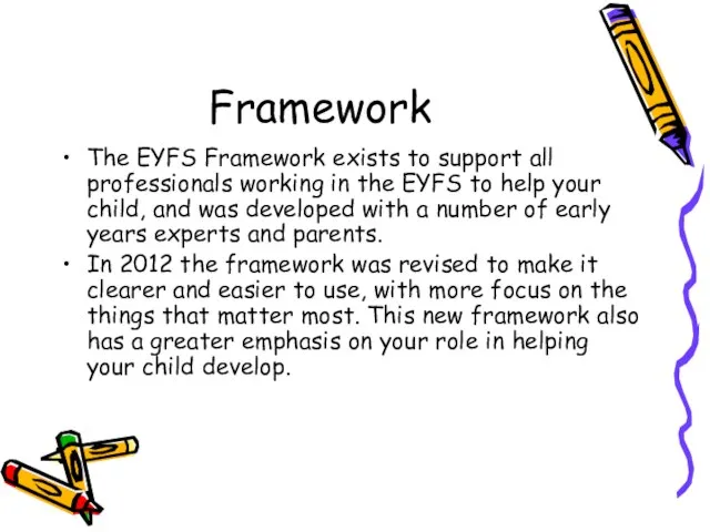 Framework The EYFS Framework exists to support all professionals working in