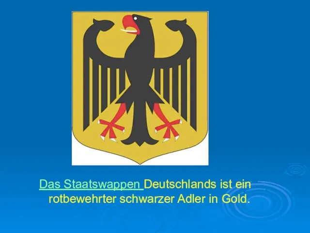 Das Staatswappen Deutschlands ist ein rotbewehrter schwarzer Adler in Gold.