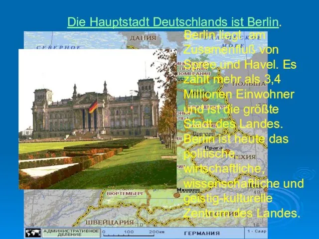 Die Hauptstadt Deutschlands ist Berlin. Berlin liegt am Zusamenfluß von Spree