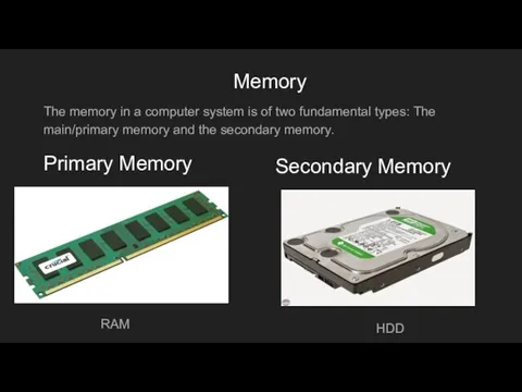 The memory in a computer system is of two fundamental types: