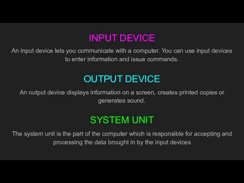 INPUT DEVICE An input device lets you communicate with a computer.