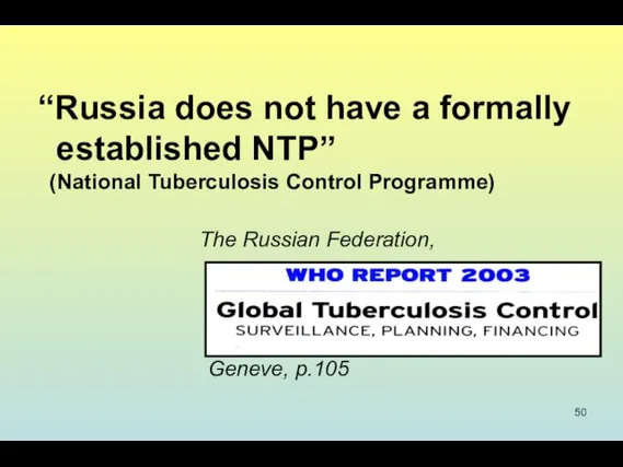 “Russia does not have a formally established NTP” (National Tuberculosis Control