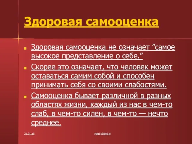 25.01.16 Petri Välimäki Здоровая самооценка Здоровая самооценка не означает ”самое высокое