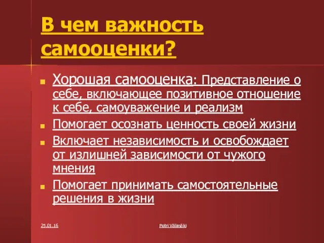 25.01.16 Petri Välimäki В чем важность самооценки? Хорошая самооценка: Представление о