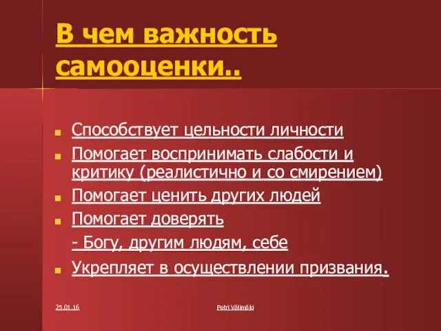 25.01.16 Petri Välimäki В чем важность самооценки.. Способствует цельности личности Помогает