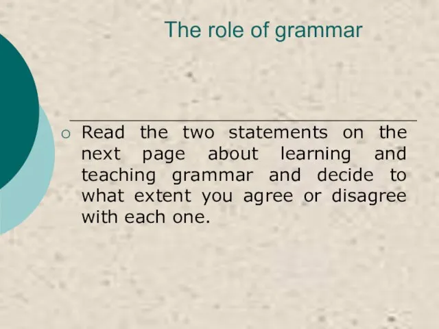 The role of grammar Read the two statements on the next