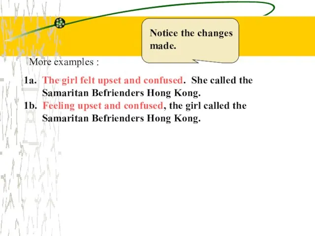 More examples : 1a. The girl felt upset and confused. She