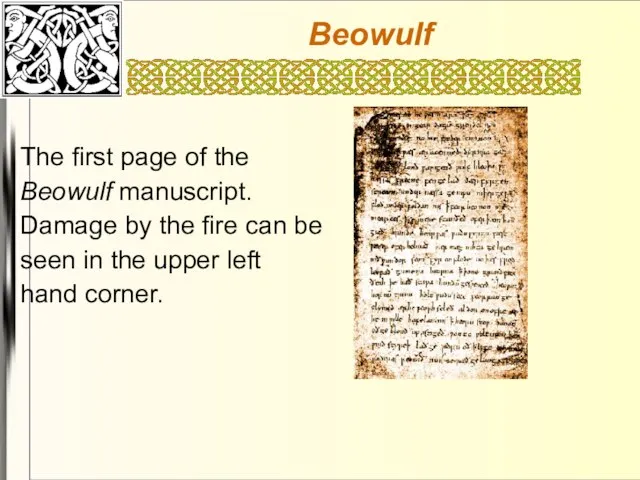 Beowulf The first page of the Beowulf manuscript. Damage by the