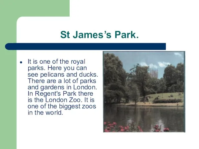 St James’s Park. It is one of the royal parks. Here