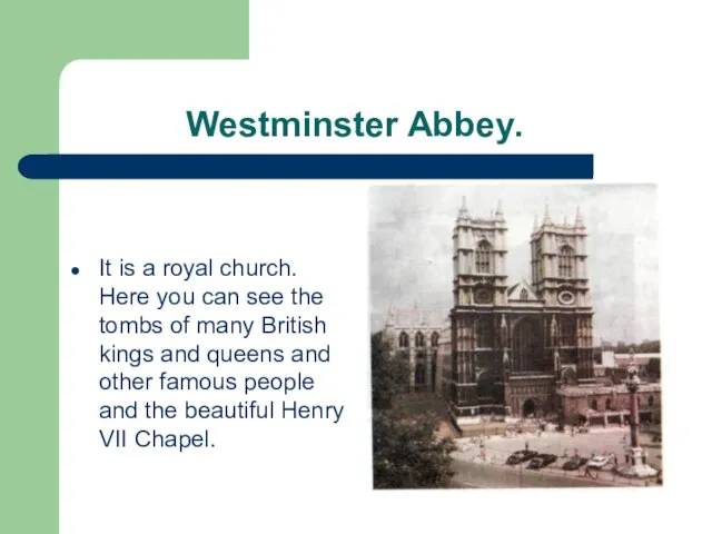 Westminster Abbey. It is a royal church. Here you can see