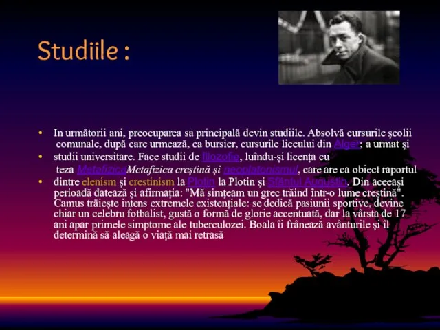 Studiile : In următorii ani, preocuparea sa principală devin studiile. Absolvă