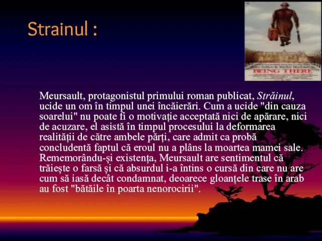 Strainul : Meursault, protagonistul primului roman publicat, Străinul, ucide un om