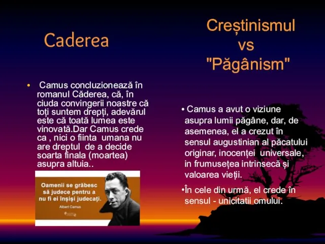 Caderea Camus concluzionează în romanul Căderea, că, în ciuda convingerii noastre