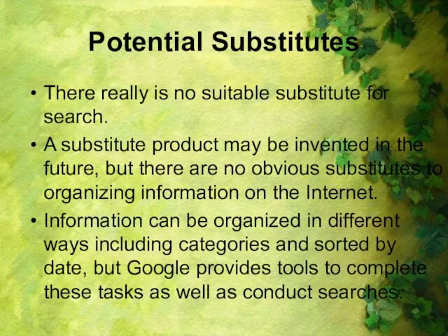 Potential Substitutes There really is no suitable substitute for search. A