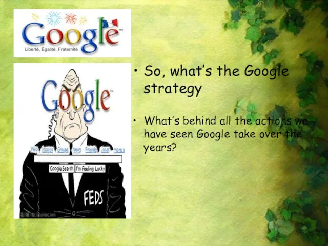 So, what’s the Google strategy What’s behind all the actions we