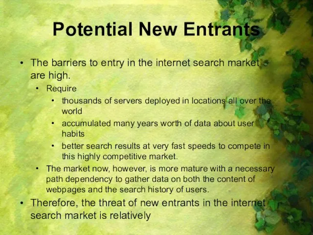 Potential New Entrants The barriers to entry in the internet search