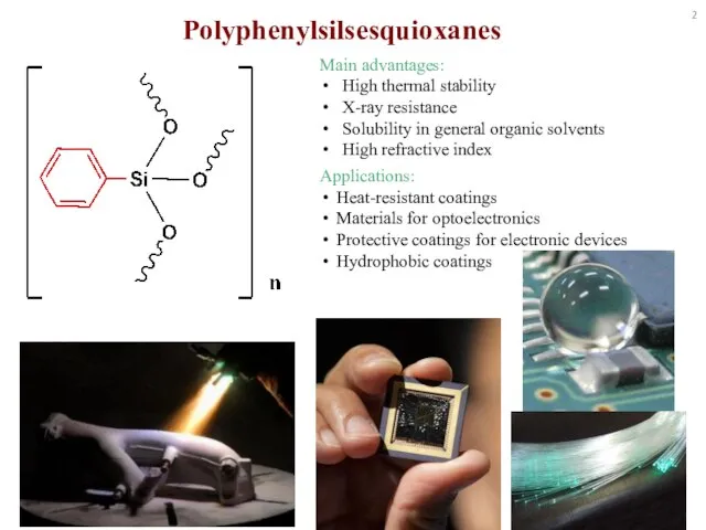 Polyphenylsilsesquioxanes Main advantages: High thermal stability Х-ray resistance Solubility in general